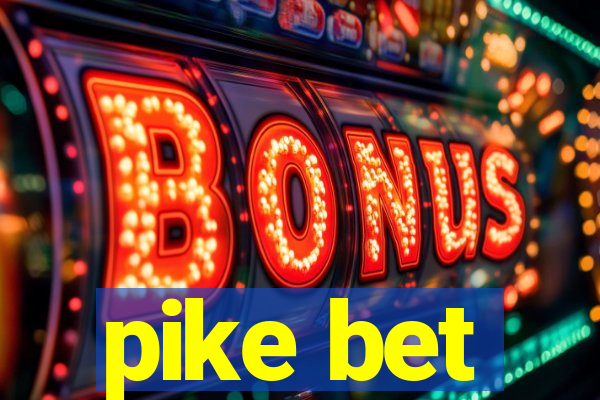 pike bet